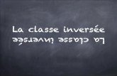 La classe inversée - profdemath.files.wordpress.com · La classe inversée, c’est rendre accessible le savoir et les explications théoriques en ligne pour que les élèves puissent