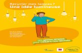 Recycler mes lampes ? Une idée lumineuse - VYVS · 2019-02-27 · Il organise leur collecte et leur recyclage et sensibilise les détenteurs de lampes, professionnels et particuliers.