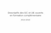 Descriptifs des EC et UE ouverts en formation complémentaire · 2014-07-02 · 3 16-oct Footing parcours de Footing sur campus-60 à 70% VMA-5 à 6 kms (2X5KM) stade UFRAPS novembre