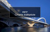 FRTP Charte éditoriale · Cette charte éditoriale est un mode d’emploi pour vous y aider. Elle regroupe quelques règles de base à respecter pour être lisible et propose un