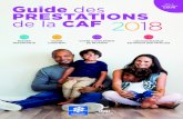 MIS À des CAF.FR PRESTATIONS de la CAF 2018 · 2018 guide des prestations de la caf mis À jour sur caf.fr p. 05 p. 18 p. 22 p. 30 l’action sociale en faveur des familles votre