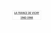 LA FRANCE DE VICHY 1940-1944arboc117.weebly.com/uploads/1/1/2/5/112536279/dossier_la_france_de_vichy.pdfrecrutement pour la LVF Sur ordre du gouvernement de Vichy, la police française