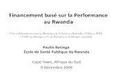 Financement basé sur la Performance au Rwandapubdocs.worldbank.org/en/611811525977763279/20...Financement basé sur la Performance au Rwanda Paulin Basinga École de Santé Publique