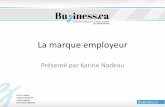 Présenté par Karine Nadeau · (Randstad) - L’implantation d’une marque employeur peut réduire le taux de roulement jusqu’à 28% (étude par LinkedInen 2011) - Les entreprises