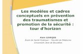 Les modèles et cadres conceptuels en prévention des ... · Un cadre conceptuel pour la promotion de la sécurité… • «Le cadre de référence proposéne rejette aucune approche