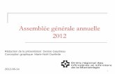 ORIIM - Assemblée générale annuelle 2012 · Conception graphique: Marie-Noël Ouellette 2012-06-14 1 . Lecture de l’avis de convocation 2 . ... juin 2011 5. Présentation du