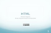 HTML - Moodle...HTML 1.0 (1991) HTML 2.0 (1995) HTML 3.0 HTML 3.2 (1997) HTML 4.01 (1997) XHTML 1.0 (2000) XHTML 2.0 HTML 5 Quand le W3C a décidé d’abandonner HTML, les compagnies