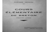 Cours élémentaire de Breton ( premier livret)bibliotheque.idbe-bzh.org/...AlAmentaire_de_Breton__premier_livret_.… · (PREMIER LIVRET) PRIX : TROIS FRANCS . ROPARZ HEMON COURS