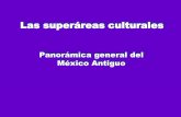 Las superáreas culturalessgpwe.izt.uam.mx/files/users/uami/mapa54/Mesoamerica_Introducci… · Oasisamérica • De las tres superáreas culturales del México antiguo ésta es la