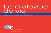 Le dialogue ’’ de vie · 2009-03-20 · Le dialogue de vie Réflexions sur la cohabitation des religions La mosquée du quartier, la voisine hindoue, le collègue de travail musulman,