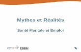 Mythes et Réalités - PsycomR... · 2018-09-21 · Réalité n°2 « Les coûts d’une mauvaise santé mentale pour les individus concernés, les employeurs et la société au sens