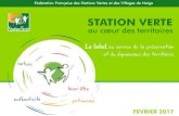 STATION VERTE ... Etre labellisée Station Verte c’est • Rejoindre un réseau de près de 500 communes • S’engagerdans l’écotourisme • S’approprierle label Station Verte