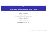 ITIL - Information Technology Infrastructure Library · ITIL Certiﬁca¸c˜oes N´ıveis de certiﬁca¸c˜ao: Foundation Entendimento b´asico dos 10 processos do Service Delivery