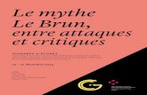 Le mythe Le Brun, entre attaques et critiques...Le mythe Le Brun, entre attaques et critiques JOURNÉES D’ÉTUDES organisées à l’occasion du 4e centenaire de la naissance de