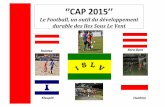 CAP&2015’’ · CAP2015 !! II.(–Réalisa5ons(2007(6(2011(aux(ISLV! Engagements!2007! Réalisaon!2011!!Lancementdes!programmes!scolaires! Pages! 7 Lancementde!JUST!PLAY!dès!2008!;!