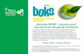 Astuces BOKS : Leçons pour les services de garde d’enfants · 2017-10-25 · les services de garde d’enfants Les Astuces BOKS ont été conçues pour sensibiliser les jeunes