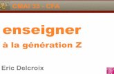enseigner à la génération z - copie - FEMDH · PDF file Eric Delcroix 06.10.81.58.63 Génération Z, C et les autres baby boomers génération X génération Y génération Z génération