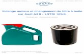 Vidange moteur et changement du filtre à huile sur Audi A3 · 2019-09-19 · Vidange moteur et changement du filtre à huile sur Audi A3 Rédigé par: Guillaume Leroux Vidange moteur