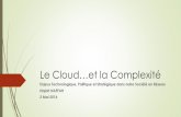 Le Cloud…et la Complexité · The once-fledgling service has since turned cloud computing into a ... Batch et calcul scientifique –deep discount, risque de préemption Mix –adopter