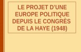 LE PROJET D’UNE EUROPE POLITIQUE DEPUIS LE CONGRÈS DE …medias2ftv.akamaized.net/videosread/education/PDF/... · « Me voici à La Haye, à la veille du congrès où les diverses