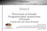 Info0604 Cours 2 Processus et threads Programmation ...pdelisle/fichiers/info0604_16-17/Cours2... · Info0604 Cours 2 4 Thread Ensemble de propriétés permettant « la continuité