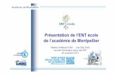 Présentation de l'ENT école de l'académie de Montpellier · 2013-12-17 · de l’académie de Montpellier Mathieu Ruffenach DAN - Line Galy DASI Journée d’échanges autour