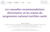 Les nouvelles recommandations alimentaires et les enjeux du … · Les nouvelles recommandations alimentaires et les enjeux du programme national nutrition santé Serge Hercberg Professeur