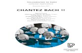 CHANTEZ BACH - Philharmonie de Paris · 3 CHANTEZ BACH !! BACH + est l’un des projets principaux de la compagnie lyrique d’Opera Fuoco. Saisissant l’opportunité de l’invitation