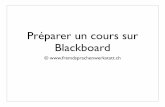 Préparer un cours sur Blackboard · Rappelez-vous • Blackboard est un instrument avec de nombreuses ressources. Une fois qu’on en a compris les fonctions de base, il est facile