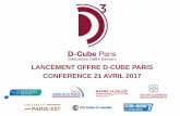 LANCEMENT OFFRE D-CUBE PARIS CONFERENCE 21 AVRIL 2017 · Diagnostic intelligent et partagé des espaces publics . T1 - 2017 . T2 - 2017 . T3 - 2017 . Mise en place d'un protocole