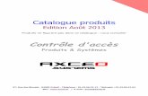 Contrôle d'accès - AXCEO · 2014-05-24 · Catalogue produits Edition Août 2013 Produits ne figurant pas dans ce catalogue : nous consulter Contrôle d'accès Produits & Systèmes