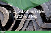 La blockchain des Archivistes - Kevin Lagaisse · • Le proof of work : C’est la méthode « bitcoin ». Il consiste à produire un bloc ayant la plus petite empreinte possible.