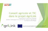 Conseil agricole et TIC dans le projet AgriLink · 2017-07-05 · Conseil agricole et TIC dans le projet AgriLink Présentation au séminaire # DigitAg [Atelier Challenges] TIC et