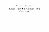 Les enfances de Fanny - Ebooks gratuitsbeq.ebooksgratuits.com/pdf-word/Dantin-Fanny.doc · Web viewSon appartement était vaste, occupant la façade entière. Elle fut surprise de