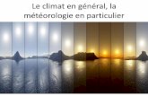 Le climat en général, la météorologie en particulierlewebpedagogique.com/blog21/files/2018/02/Le-climat-en-général.pdf · •formée par le dégazage des volcans au début de