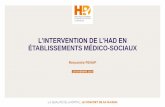 L’INTERVENTION DE L’HAD EN ÉTABLISSEMENTS MÉDICO … · 5 Les bénéfices Circulaire DGOS/R4/DGCS/2013/107 du 18 mars 2013 : « Le développement de l’HAD auprès des personnes