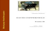DAVID COPPERFIELD - Tome II Charles Dickens DAVID COPPERFIELD Tome II (1849 â€“ 1850) Traduction P.