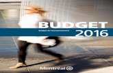 BUDGET 2016 - ville.montreal.qc.ca · budget de 2016. Elles sont présentées à titre indicatif; les données prévisionnelles de 2015 sont basées sur l’évolution budgétaire