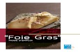 Foie Gras - DS Restauration gamme de... · 2016-12-01 · 4 “FOIE GRAS”, MODE D’EMPLOI - 2014 Nos foies gras proviennent majoritairement des élevages français du Sud Ouest,
