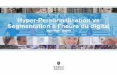 Hyper-Personnalisation vs Segmentation à l’heure du digital · PDF file Marketing Personnalisation et Packaging La personnalisation extrême est de plus en plus répandue. Elle