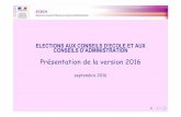 ELECTIONS AUX CONSEILS D’ECOLE ET AUX CONSEILS D ... · Présentation de la version 2016 septembre 2016. Sommaire (1/2) Evolutions 2016 Campagne 2016 Actions par acteurs Connexion
