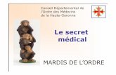 Le secret médical - ordmed31.org€¦ · • Lutte contre le dopage (loi n °99-223 du 23 mars 1999), • Contamination transfusionnelle par le VIH , dans un cadre précis ayant