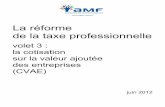 La réforme de la taxe professionnelle - AMf15 · - synthèse et premiers bilans - volets 1 et 2 : la contribution économique territoriale (CET) et la cotisation foncière des entreprises