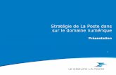 Stratégie de La Poste dans sur le domaine numériqueapv-asso.fr/wp-content/uploads/2017/10/intervention_metz.pdf · La Poste •La digitalisation de l’accès aux offres traditionnelles