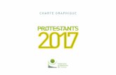CHARTE GRAPHIQUE · La charte graphique offre le cadre de référence pour la réalisation de tous les supports de communication lié à Protestants 2017. Elle vous permet de conserver