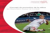 Concept de promotion de la relève de l’Association Suisse de Football · 2014-10-07 · L’objectif principal de la promotion de la relève est de fournir aux équipes nationales