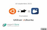 Utiliser xUbuntu - conseil · 2018-02-14 · Société Canonical – Mark Shuttleworth (SA) Ubuntu signifie « Je suis ce que je suis grâce à ce que nous sommes tous ...