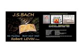 J.S. BACH Robert LEVIN Six Partitas BWV 825 - 830 · PDF file 2 3 J.S. BACH Robert LEVIN Six Partitas BWV 825 - 830 Enregistré à la Goillotte, Vosne-Romanée, du 21 au 26 juillet