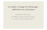 La vidéo, l’image et l’éclairage : définition et utilisationarchive.sfl.cnrs.fr/sites/sfl/IMG/pdf/expose_savariaux...La vidéo -définition • Un flux vidéo est composé d'une