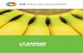 CTB Trade for developmenT...exportation de bananes dessert dans le monde en 2008 (x 1000 t) Part de production exportée Volumes-FLO Equateur 5473 100 % 48,5 0,90 % Philippines 2024